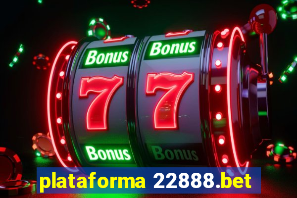 plataforma 22888.bet